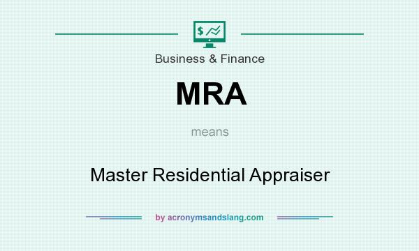 What does MRA mean? It stands for Master Residential Appraiser