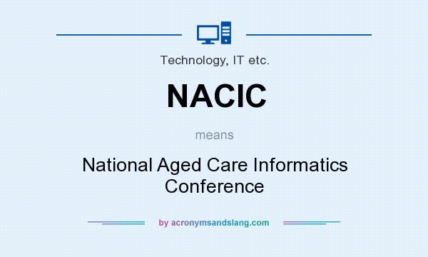 What does NACIC mean? It stands for National Aged Care Informatics Conference