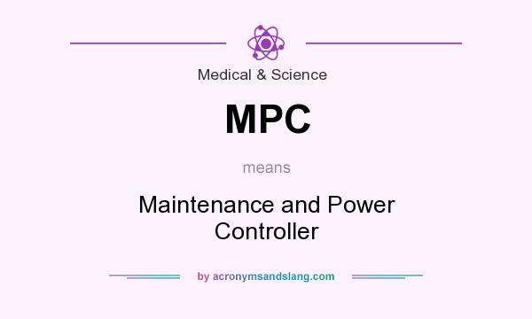 What does MPC mean? It stands for Maintenance and Power Controller