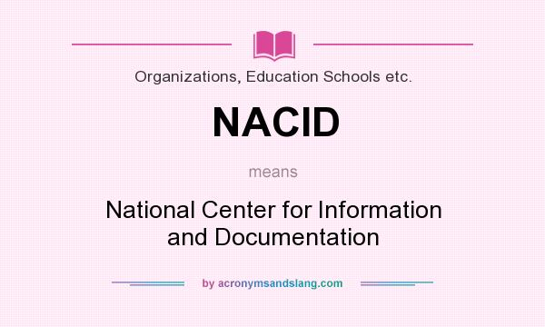 What does NACID mean? It stands for National Center for Information and Documentation