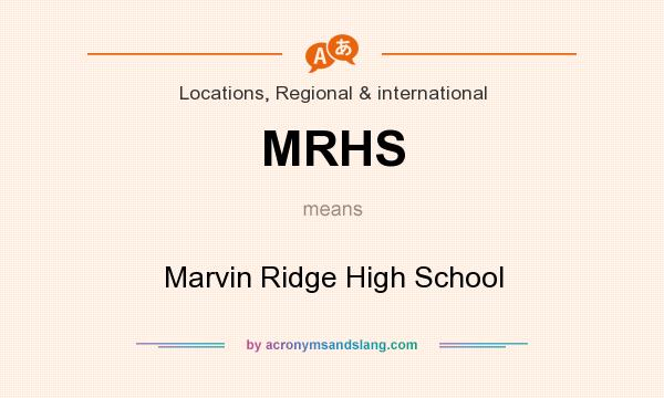 What does MRHS mean? It stands for Marvin Ridge High School