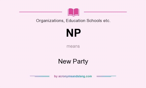 What does NP mean? It stands for New Party