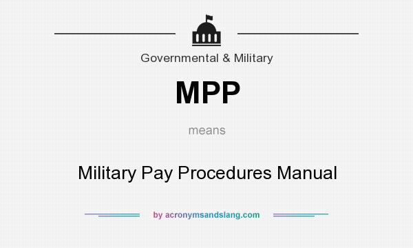 What does MPP mean? It stands for Military Pay Procedures Manual