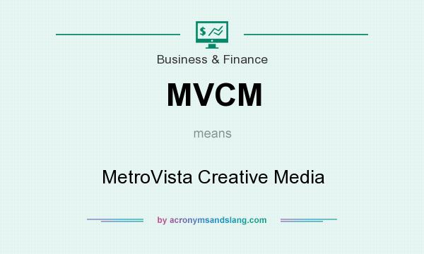 What does MVCM mean? It stands for MetroVista Creative Media