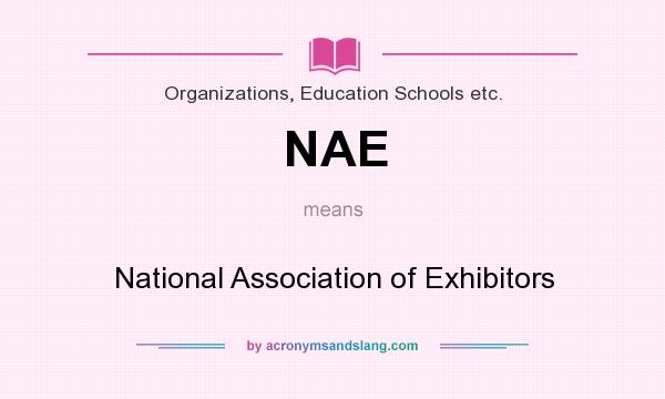 What does NAE mean? It stands for National Association of Exhibitors