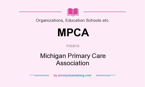 What does MPCA mean? It stands for Michigan Primary Care Association