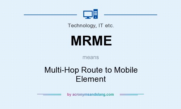 What does MRME mean? It stands for Multi-Hop Route to Mobile Element