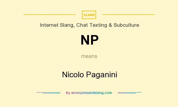 What does NP mean? It stands for Nicolo Paganini