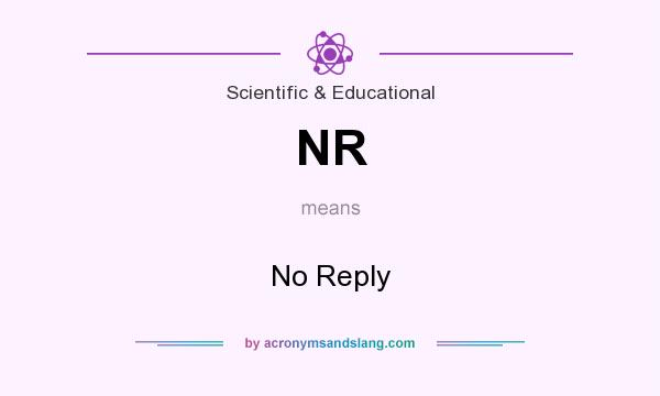 What does NR mean? It stands for No Reply