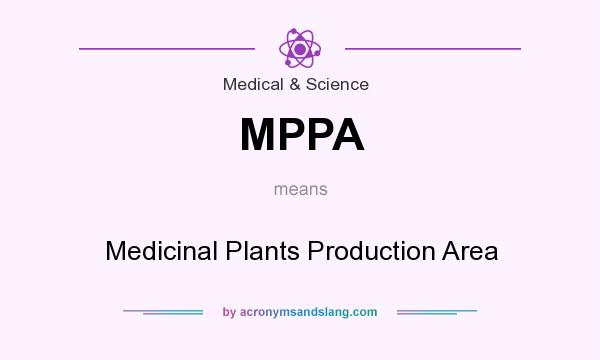 What does MPPA mean? It stands for Medicinal Plants Production Area