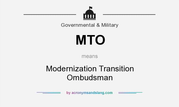 What does MTO mean? It stands for Modernization Transition Ombudsman