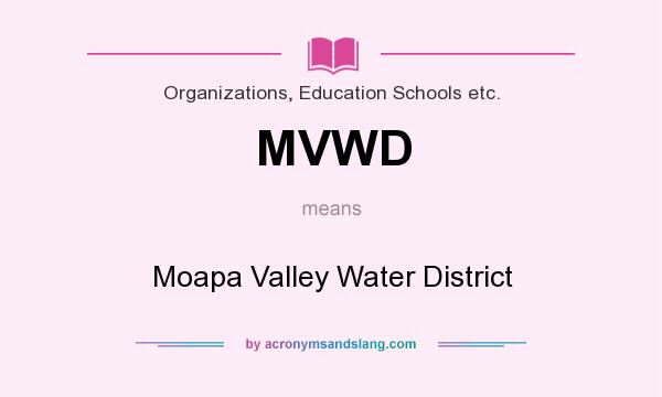 What does MVWD mean? It stands for Moapa Valley Water District