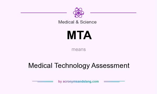 What does MTA mean? It stands for Medical Technology Assessment