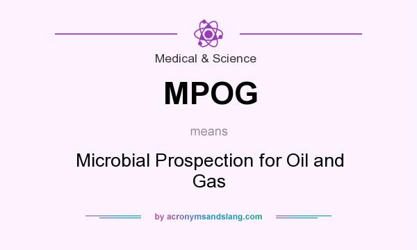 What does MPOG mean? It stands for Microbial Prospection for Oil and Gas