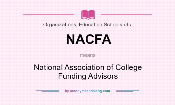 What does NACFA mean? It stands for National Association of College Funding Advisors