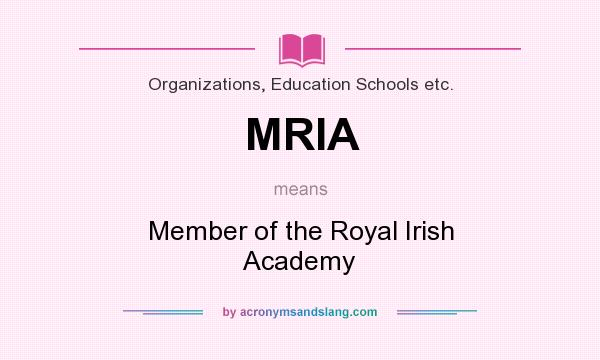 What does MRIA mean? It stands for Member of the Royal Irish Academy