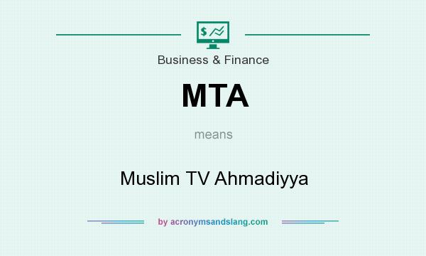 What does MTA mean? It stands for Muslim TV Ahmadiyya