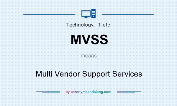 What does MVSS mean? It stands for Multi Vendor Support Services