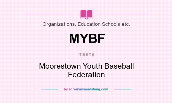 What does MYBF mean? It stands for Moorestown Youth Baseball Federation