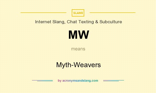 What does MW mean? It stands for Myth-Weavers