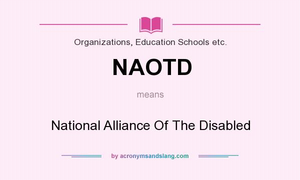 What does NAOTD mean? It stands for National Alliance Of The Disabled