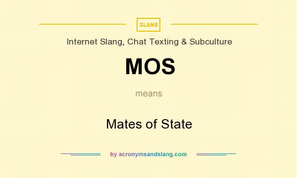 What does MOS mean? It stands for Mates of State