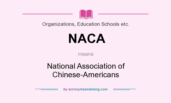 What does NACA mean? It stands for National Association of Chinese-Americans