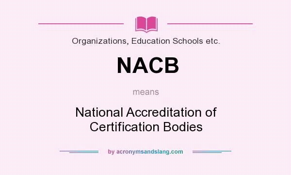 What does NACB mean? It stands for National Accreditation of Certification Bodies