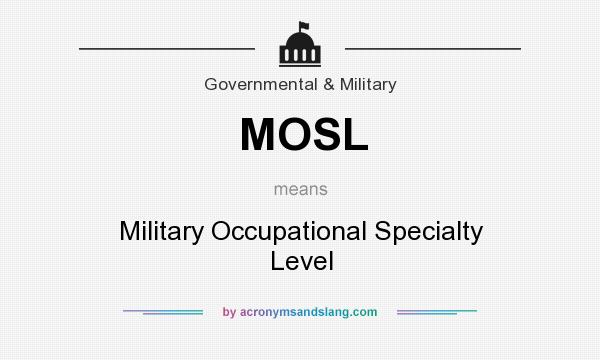What does MOSL mean? It stands for Military Occupational Specialty Level