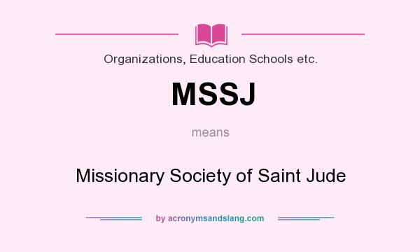 What does MSSJ mean? It stands for Missionary Society of Saint Jude