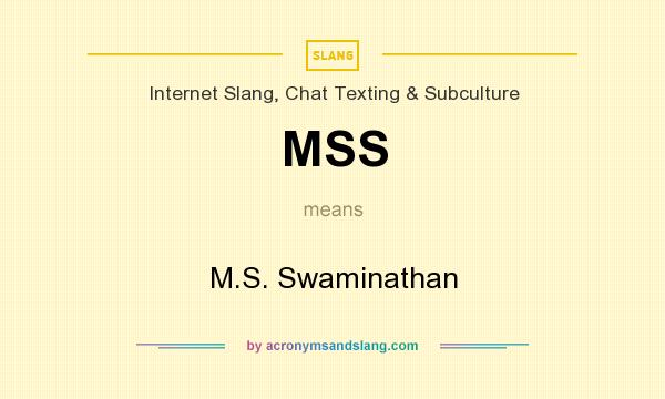 What does MSS mean? It stands for M.S. Swaminathan