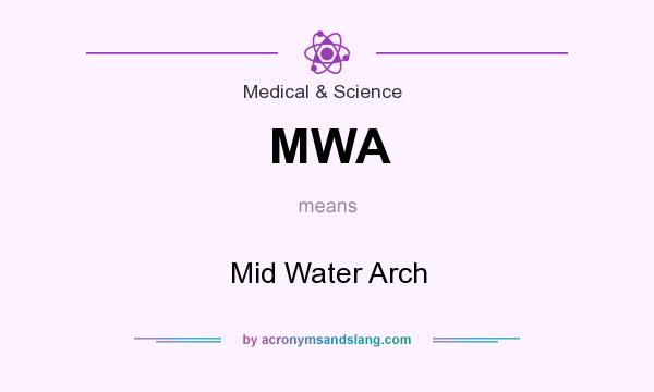 What does MWA mean? It stands for Mid Water Arch