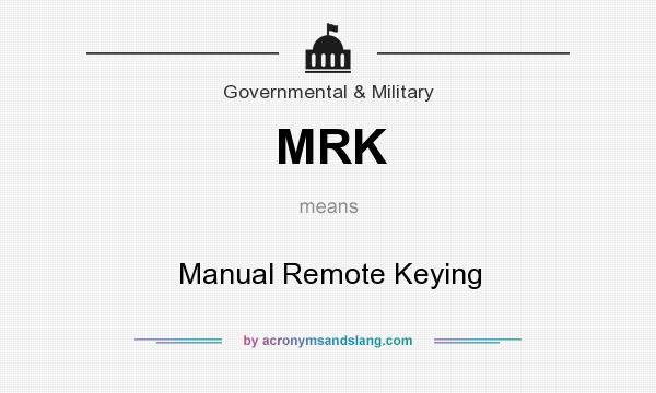 What does MRK mean? It stands for Manual Remote Keying