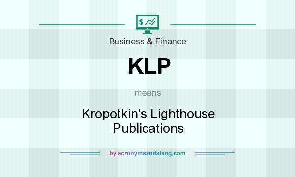 What does KLP mean? It stands for Kropotkin`s Lighthouse Publications