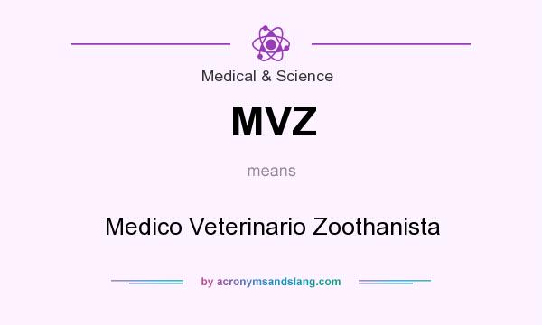 What does MVZ mean? It stands for Medico Veterinario Zoothanista