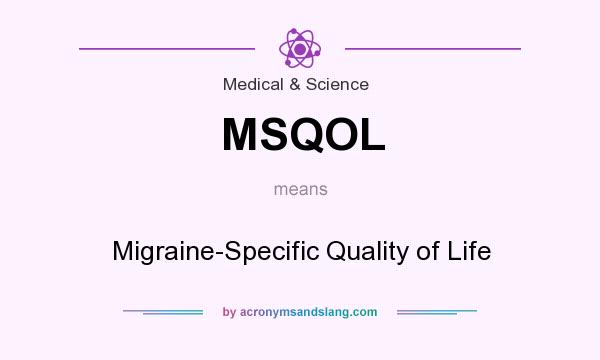 What does MSQOL mean? It stands for Migraine-Specific Quality of Life