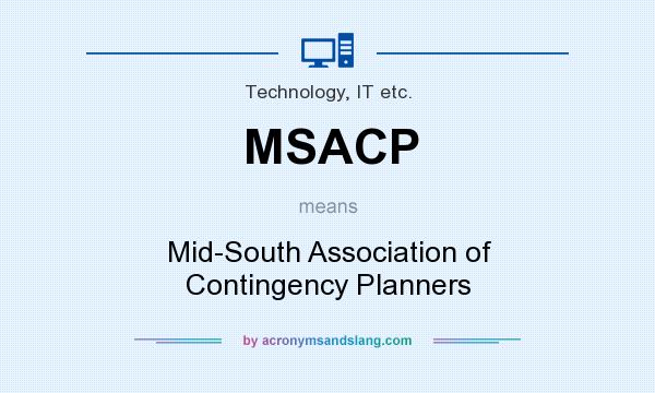 What does MSACP mean? It stands for Mid-South Association of Contingency Planners