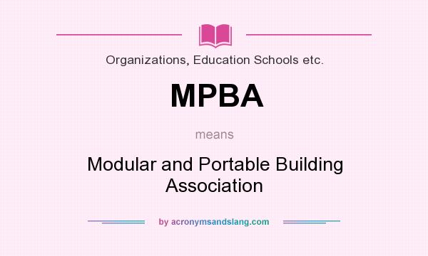 What does MPBA mean? It stands for Modular and Portable Building Association