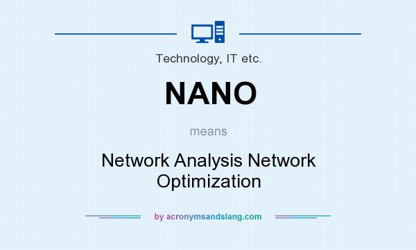 What does NANO mean? It stands for Network Analysis Network Optimization