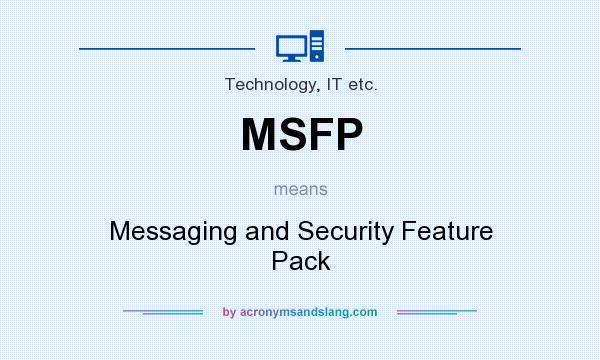 What does MSFP mean? It stands for Messaging and Security Feature Pack