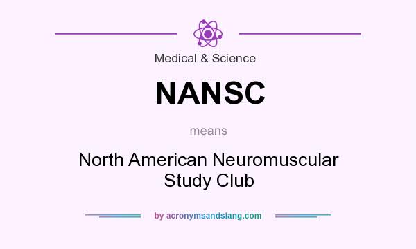What does NANSC mean? It stands for North American Neuromuscular Study Club