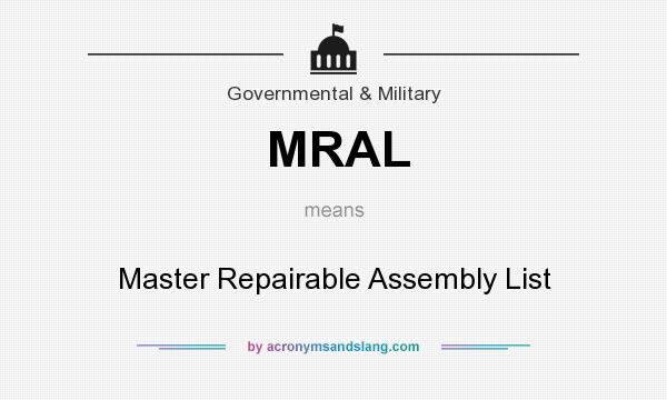 What does MRAL mean? It stands for Master Repairable Assembly List