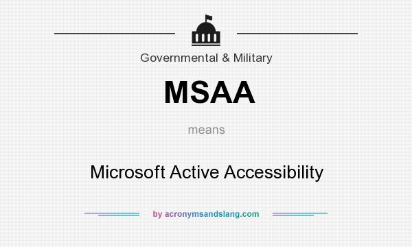 What does MSAA mean? It stands for Microsoft Active Accessibility