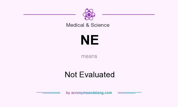 What does NE mean? It stands for Not Evaluated