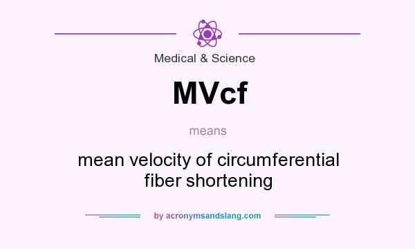 What does MVcf mean? It stands for mean velocity of circumferential fiber shortening