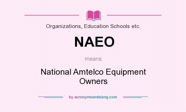 What does NAEO mean? It stands for National Amtelco Equipment Owners