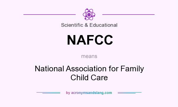 What does NAFCC mean? It stands for National Association for Family Child Care
