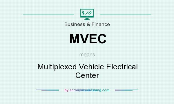 What does MVEC mean? It stands for Multiplexed Vehicle Electrical Center
