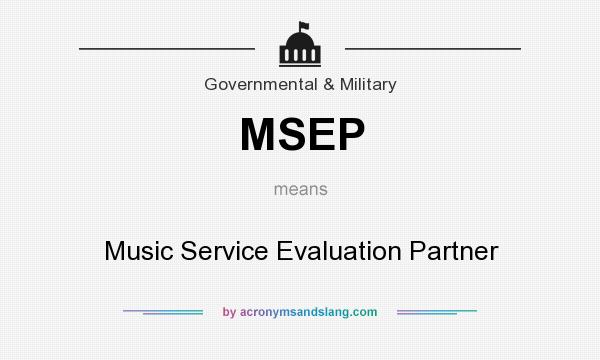 What does MSEP mean? It stands for Music Service Evaluation Partner