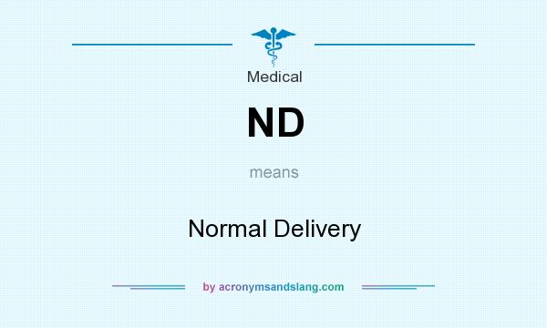 What does ND mean? It stands for Normal Delivery